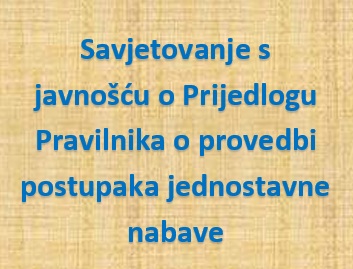 Savjetovanje s javnošću o Prijedlogu Pravilnika o provedbi postupaka jednostavne nabave